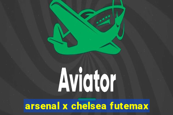 arsenal x chelsea futemax